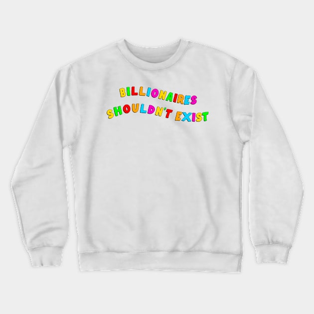 Billionaires Shouldn't Exist Crewneck Sweatshirt by Football from the Left